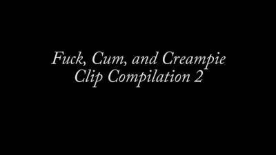 Fuck, Cum, and Creampie Clip Compilation on girlsporntube.one