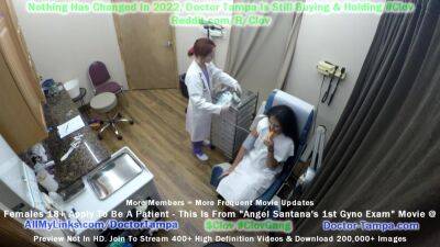 Become Give Angel Santana 1st Gyno Exam Ever Caught On Camera For You To Jerk It Too!! With Doctor Tampa on girlsporntube.one