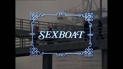 SEXBOAT. Amazing vintage porn movie with interesting plot on girlsporntube.one