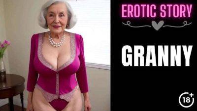 [Mature Tale] My Spicy Step-Grandma Part 1 on girlsporntube.one