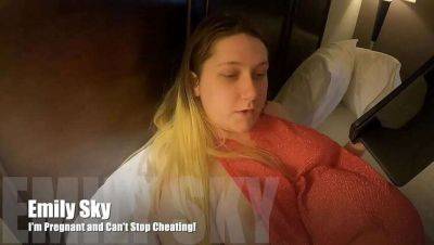 Pregnant and Can't Resist Cheating: An Emilyskyxxx Confession on girlsporntube.one